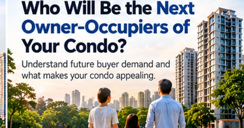 What Makes a Condo Attractive to Future Owner-Occupiers? AskAnnaLee Singapore property decision guide